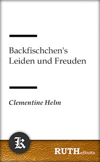 Backfischchen's Leiden und Freuden - Clementine Helm - E-Book