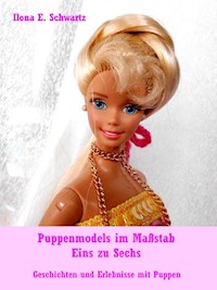 Puppenmodels im Maßstab Eins zu Sechs - Ilona E. Schwartz - E-Book
