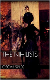 The Nihilists - Oscar Wilde - E-Book
