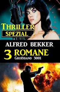 Thriller Spezial Großband 3001 - 3 Romane - Alfred Bekker - kostenlos E-Book