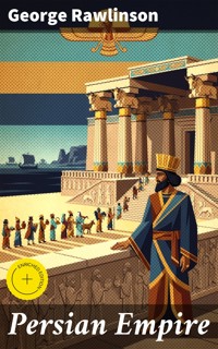 Persian Empire - Rawlinson George - E-Book