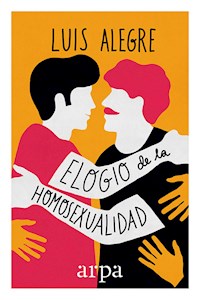 Elogio de la homosexualidad - Luis Alegre - E-Book