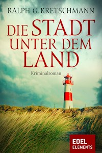 Die Stadt unter dem Land - Ralph G. Kretschmann - E-Book