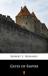 Gates of Empire - Robert E. Howard - E-Book