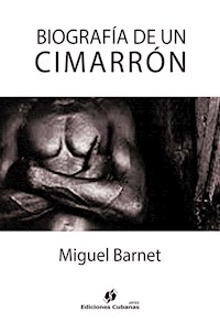 Biografía de un cimarrón - Miguel Barnet - E-Book