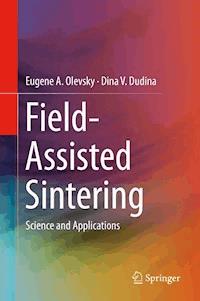 Field-Assisted Sintering - Eugene A. Olevsky - E-Book