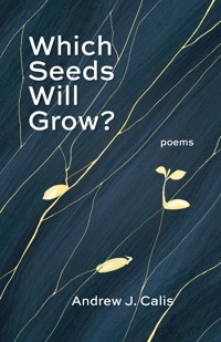 Which Seeds Will Grow? - Andrew Calis - E-Book