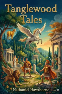 Tanglewood Tales - Nathaniel Hawthorne - E-Book
