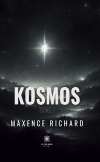 Kosmos - Tome 1 - Maxence Richard - E-Book