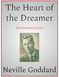 The Heart of the Dreamer - Neville Goddard - E-Book