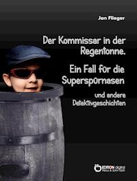 Der Kommissar in der Regentonne - Jan Flieger - E-Book