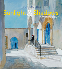 Sunlight and Shadows in Watercolour - Lucy Willis - E-Book