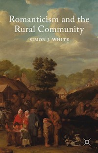 Romanticism and the Rural Community - S. White - E-Book