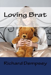 Loving Brat:Extreme Taboo Erotica - Richard Dempsey - E-Book