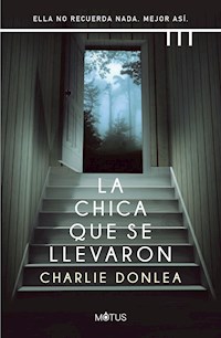 La chica que se llevaron (versión latinoamericana) - Charlie Donlea - E-Book