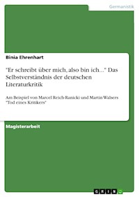 "Er schreibt über mich, also bin ich..." Das Selbstverständnis der deutschen Literaturkritik - Binia Ehrenhart - E-Book