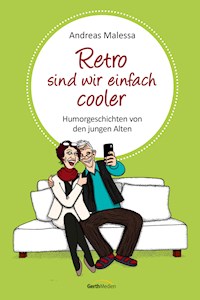 Retro sind wir einfach cooler - Andreas Malessa - E-Book