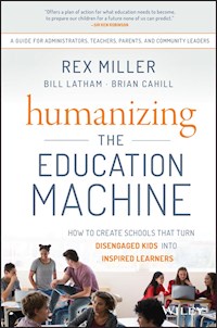 Humanizing the Education Machine - Rex Miller - E-Book