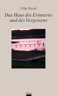 Das Haus des Erinnerns und des Vergessens - Filip David - E-Book