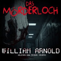 Das Mörderloch (ungekürzt) - William Arnold - Hörbuch
