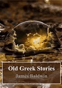 Old Greek Stories - James Baldwin - E-Book