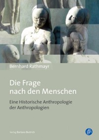 Die Frage nach den Menschen - Univ.-Prof. Dr. Bernhard Rathmayr - E-Book