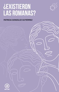 ¿Existieron las romanas? - Patricia González Gutiérrez - E-Book
