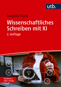 Wissenschaftliches Schreiben mit KI - Isabella Buck - E-Book