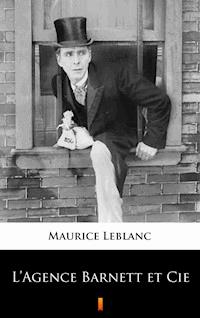 L’Agence Barnett et Cie - Maurice Leblanc - E-Book