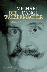Der Walzermacher - Michael Dangl - E-Book