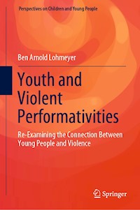 Youth and Violent Performativities - Ben Arnold Lohmeyer - E-Book
