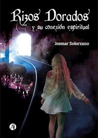 Rizos dorados y su conexión espiritual - Josmar Solorzano - E-Book