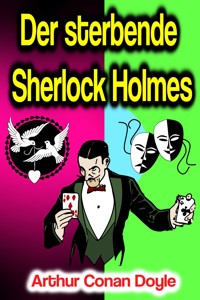 Der sterbende Sherlock Holmes - Arthur Conan Doyle - E-Book