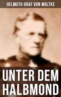 Unter dem Halbmond - Helmuth Graf von Moltke - E-Book