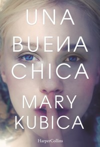 Una buena chica - Mary Kubica - E-Book