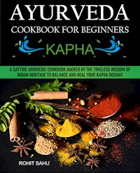 Ayurveda Cookbook For Beginners: Kapha - Rohit Sahu - E-Book