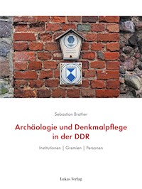 Archäologie und Denkmalpflege in der DDR - Sebastian Brather - E-Book