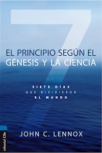 El principio según el Génesis y la ciencia - John C. Lennox - E-Book