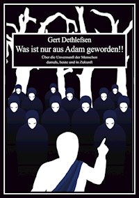 Was ist nur aus Adam geworden!! - Gert Dethlefsen - E-Book