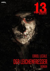 13 SHADOWS, Band 47: DER LEICHENFRESSER - Errol Lecale - E-Book