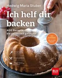 Ich helf dir backen - Hedwig Maria Stuber - E-Book