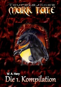 TEUFELSJÄGER: Die 1. Kompilation - W. A.  Hary - E-Book