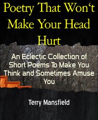 Poetry That Won't Make Your Head Hurt - Terry Mansfield - E-Book