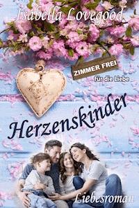 Herzenskinder - Isabella Lovegood - E-Book