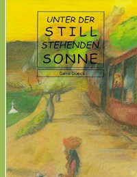Unter der still stehenden Sonne - Dora Dueck - E-Book