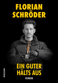 Ein Guter hälts aus - Florian Schröder - E-Book