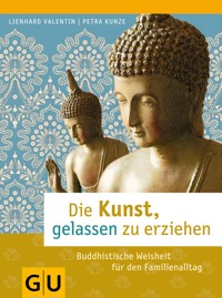 Die Kunst, gelassen zu erziehen - Lienhard Valentin - E-Book
