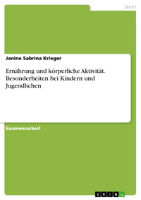 Ernährung und körperliche Aktivität. Besonderheiten bei Kindern und Jugendlichen - Janine Sabrina Krieger - E-Book