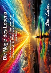 Die Magie des Lebens - Markus Dirksen - E-Book
