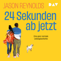 24 Sekunden ab jetzt – Eine ganz normale Liebesgeschichte - Jason Reynolds - Hörbuch